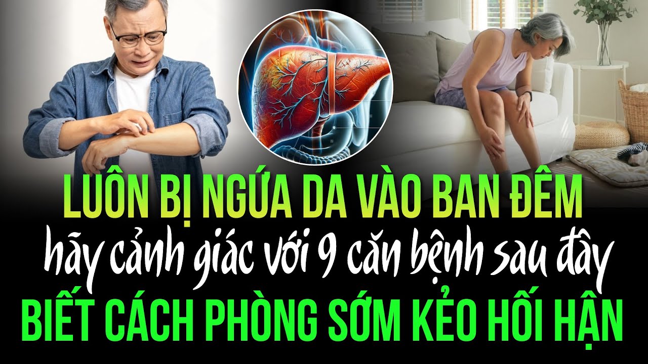 Lu&ocirc;n bị ngứa da v&agrave;o ban đ&ecirc;m, h&atilde;y cảnh gi&aacute;c với 9 căn bệnh sau đ&acirc;y