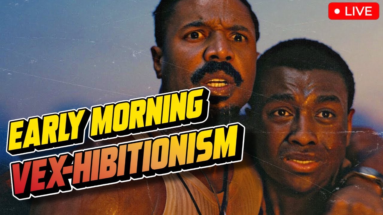 Sinners Wasn't THAT Good | Early Morning VEX-hibitionism 021