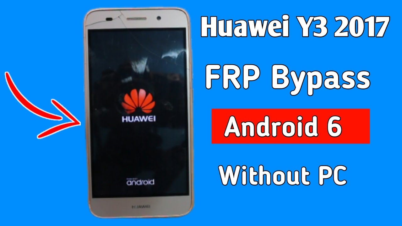 Huawei Y3 (2017) FRP Bypass Without Pc Remove Google account lock Android 6 without Tool without box
