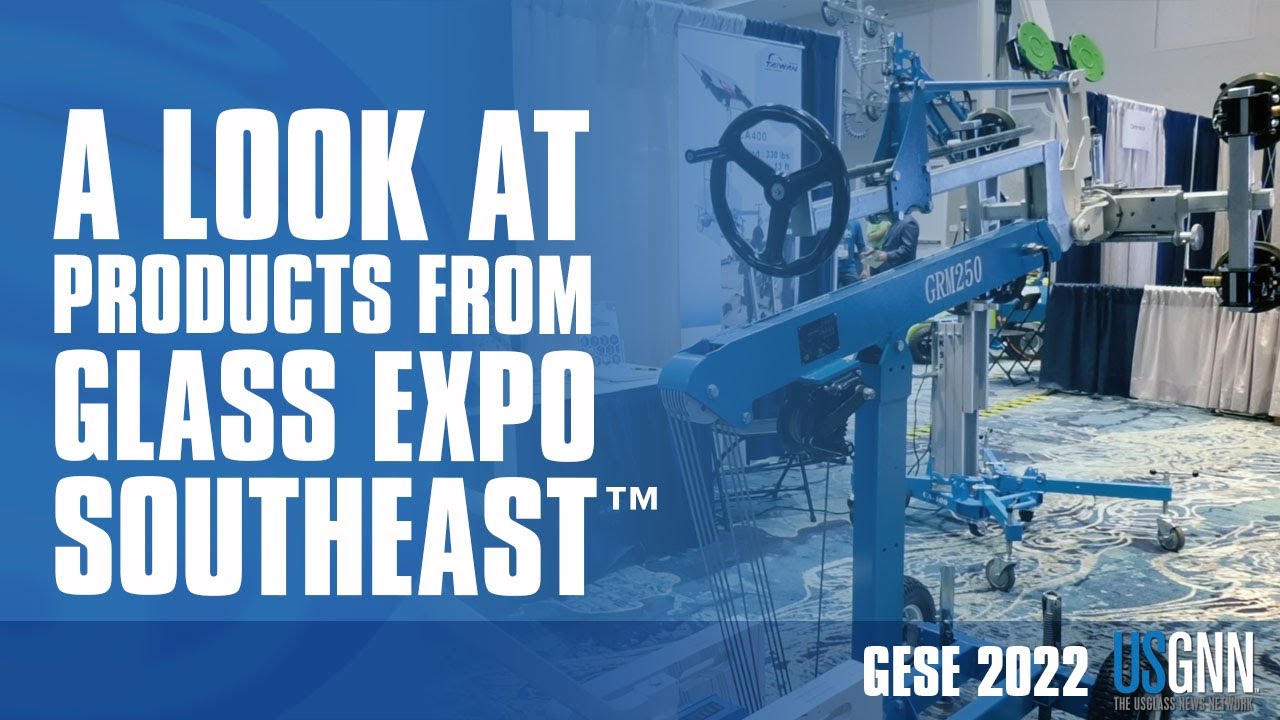 From Machinery and Equipment to Glazing Trends, a Look at Products from Glass Expo Southeast&trade;