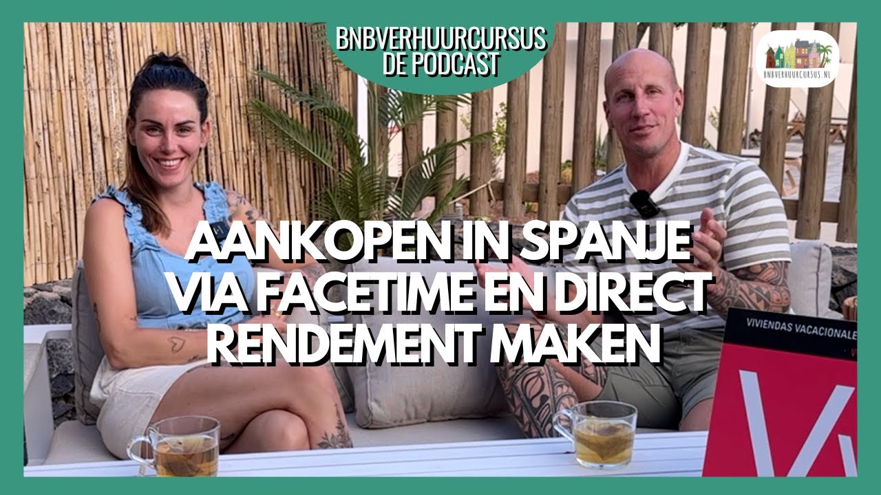 Aankopen in Spanje via Facetime en direct rendement maken  - Bnbverhuurcurus De Podcast
