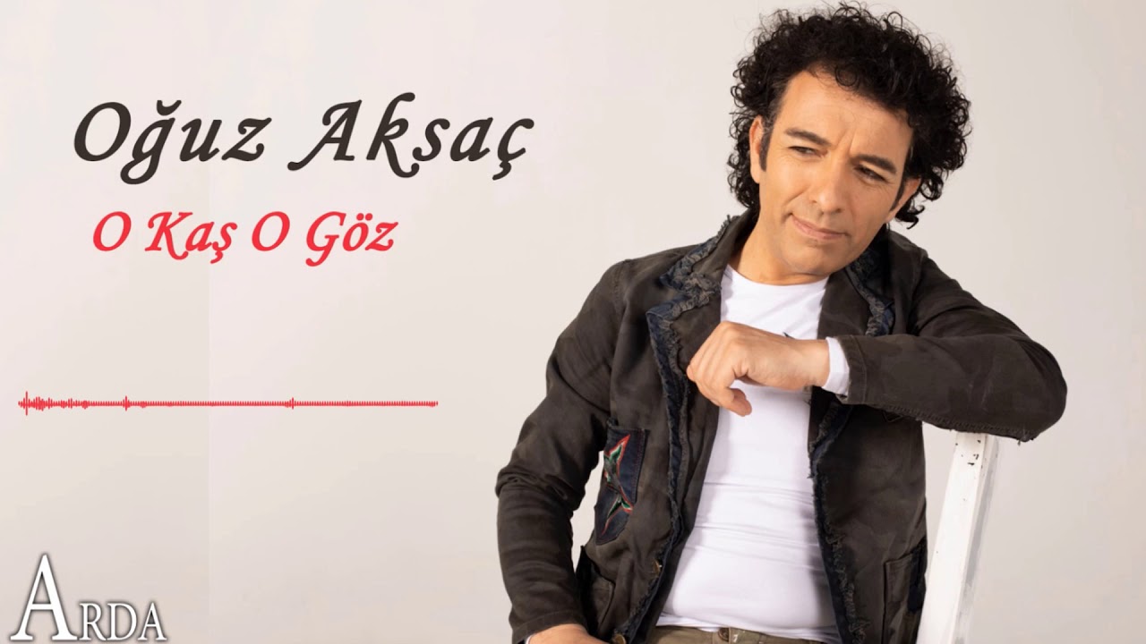 Oğuz Aksaç - O Kaş O Göz | © Arda Müzik 2020