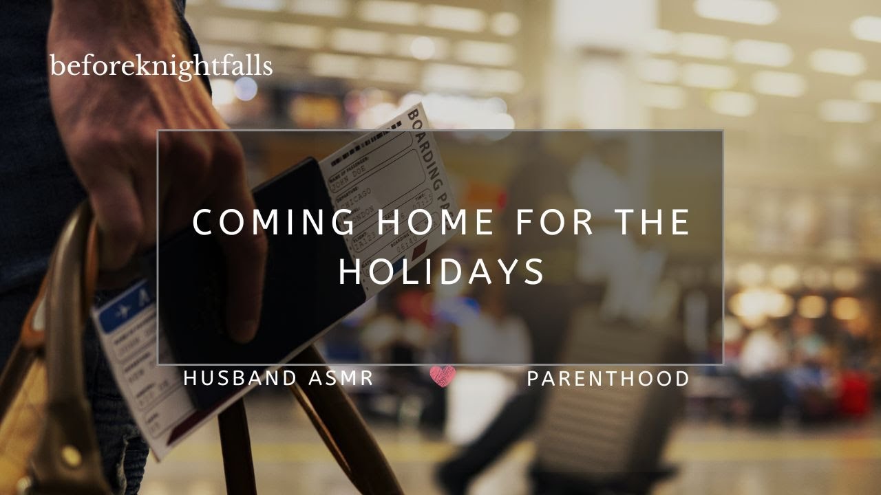 ASMR: coming home for the holidays