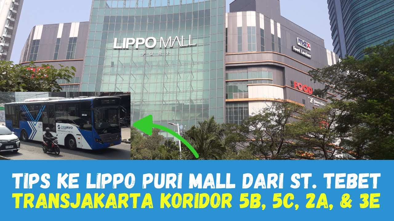 Cara Mudah & Efisien ke Lippo Mall Puri dari Stasiun Tebet || TransJakarta Koridor 5B - 5C - 2A - 3E