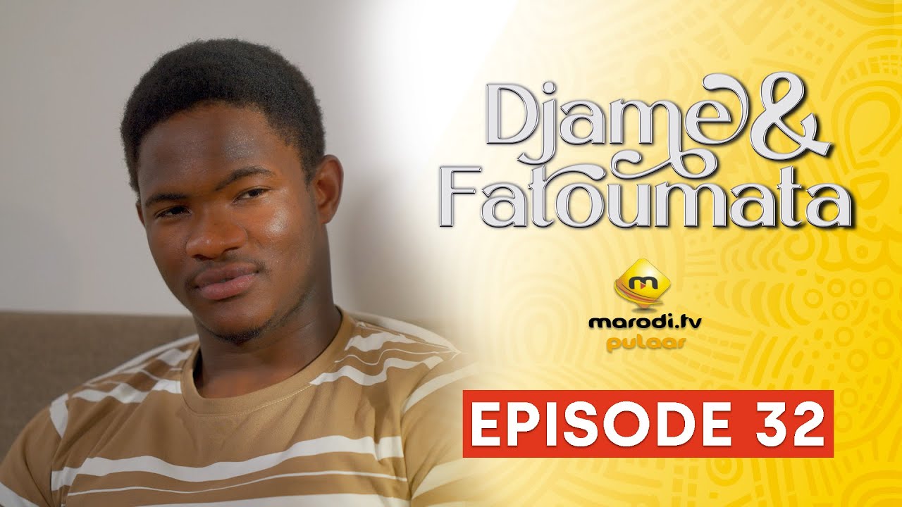 Série - Djame et Fatoumata - Saison 1 - Episode 32 VOSTFR
