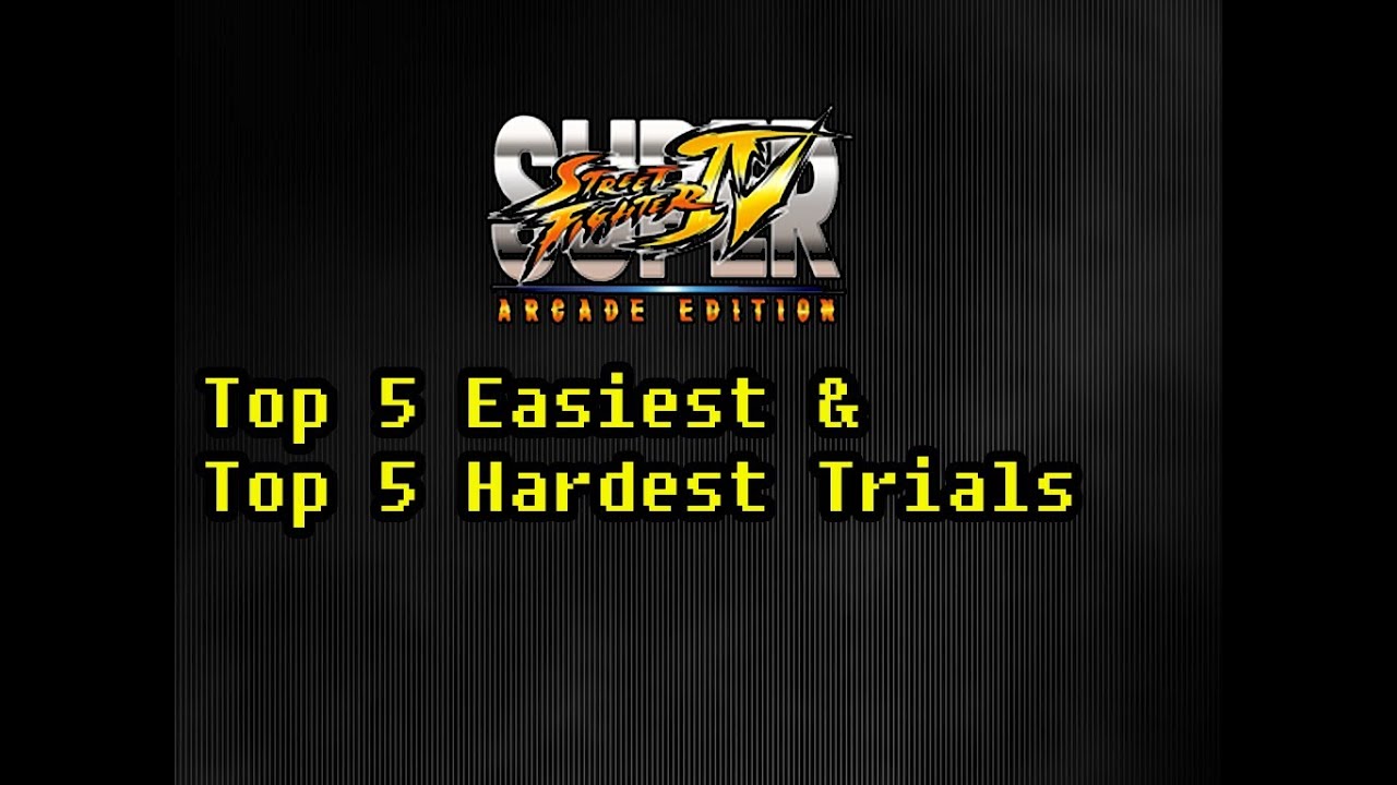 [SSF4]  Top 5 Easiest & Top 5 Hardest Trials 24