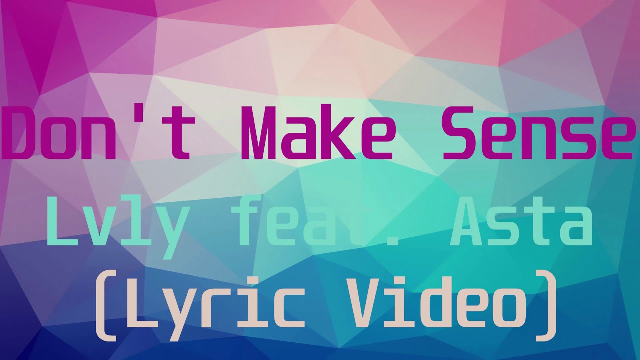 Lvly feat  Asta - Don't Make Sense(Lyric Video)
