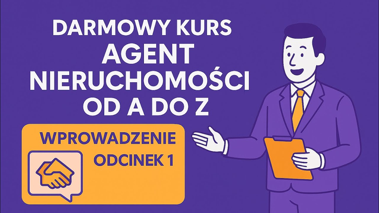 Darmowy kurs dla agent&oacute;w nieruchomości od A do Z - Odcinek 1 -  Wprowadzenie i przedstawienie
