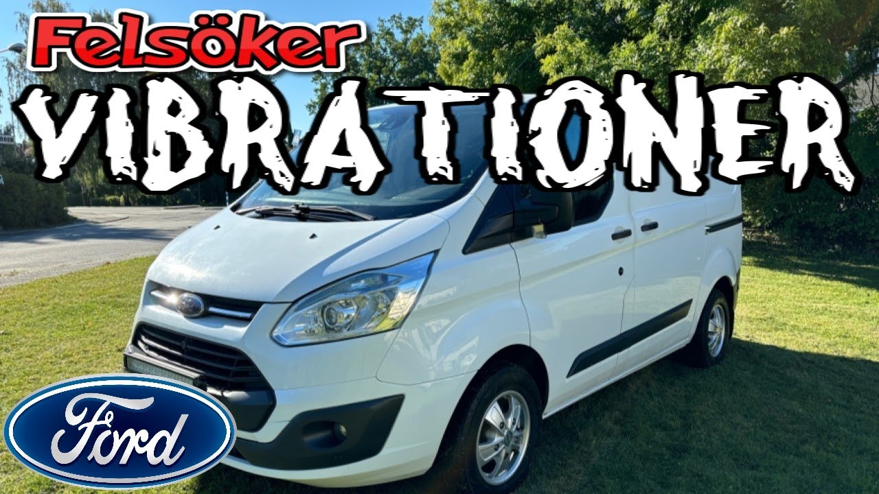 Ford Transit 2016 har vibrationer felsöker och lagar.