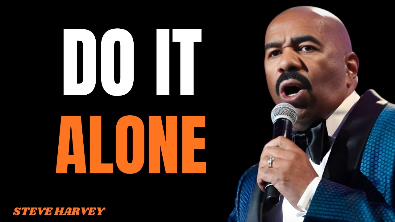 DO IT ALONE – Steve Harvey Powerful Motivational Speech (22 Minutes of Pure Fire)
