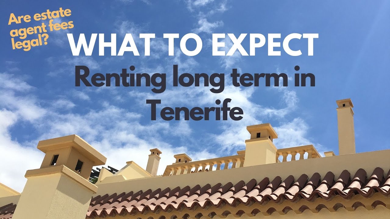 Long Term Renting In Tenerife - What To Expect - Tenants Rights