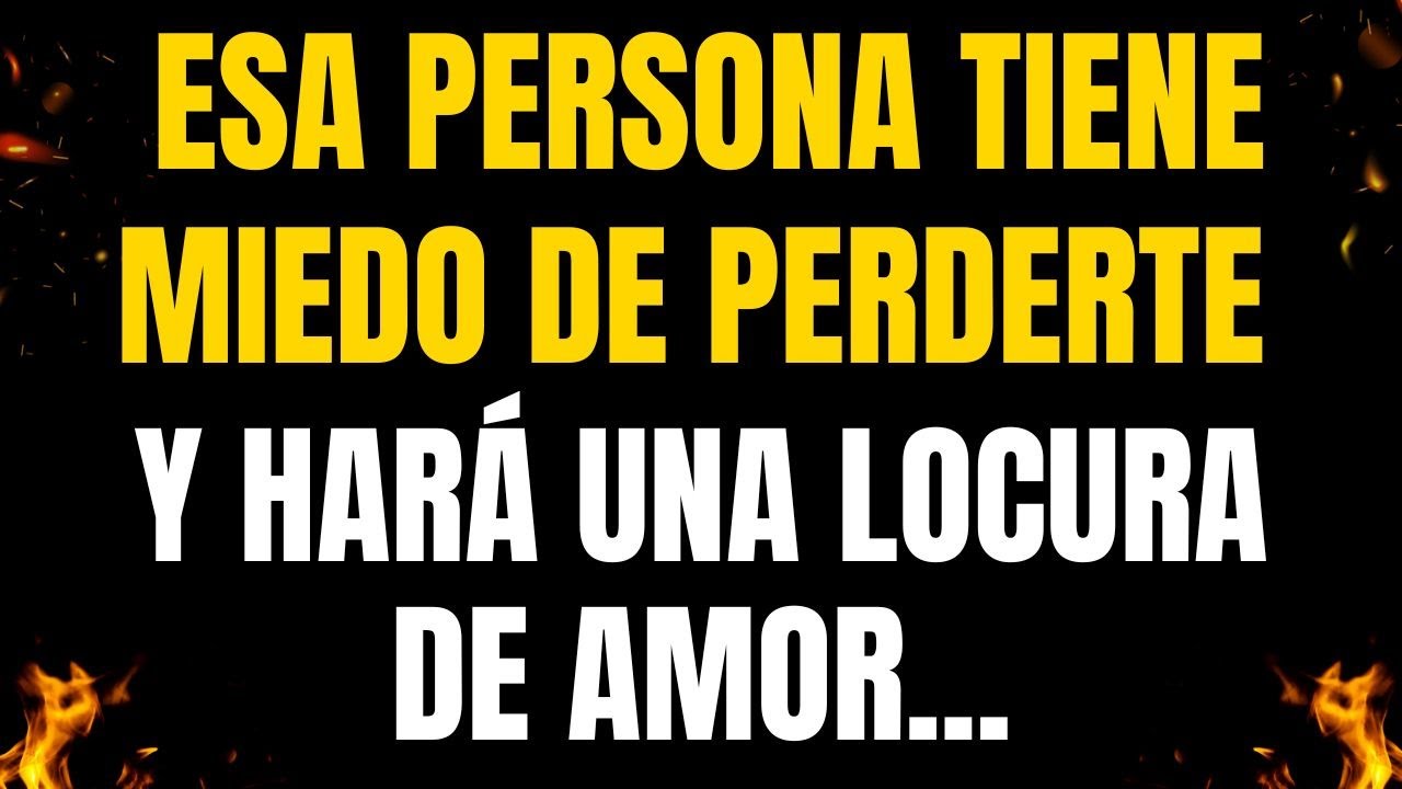 💌¡MENSAJES DE LOS ÁNGELES PARA TI! ESA PERSONA TIENE MIEDO DE PERDERTE Y HARÁ UNA LOCURA DE AMOR...