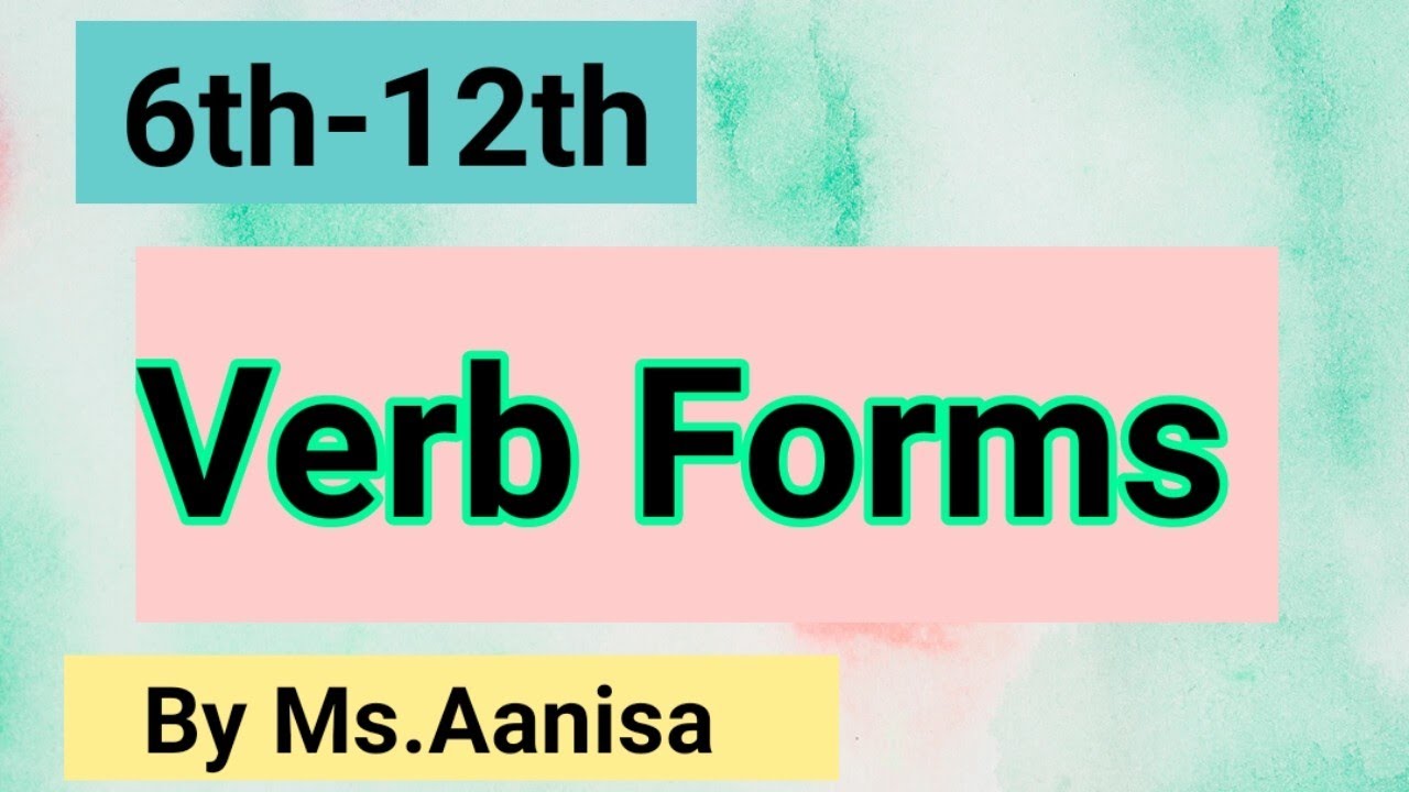 Verb Forms | Grammar | For Classes 6-12