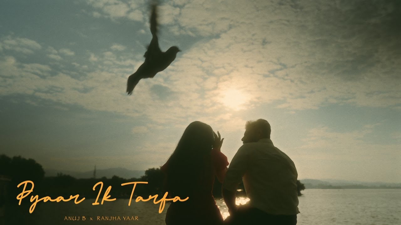 Pyaar Ik Tarfa (Official Music Video) Anuj B |  @RanjhaYaar    | Arjit