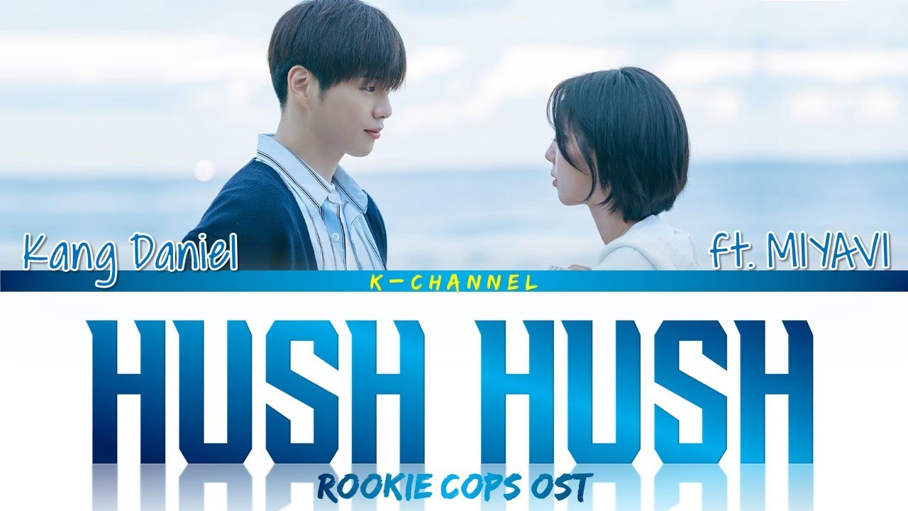 Hush Hush (Korean Ver.) - Kang Daniel 강다니엘 (Feat. MIYAVI) | Rookie Cops (너와 나의 경찰수업) OST
