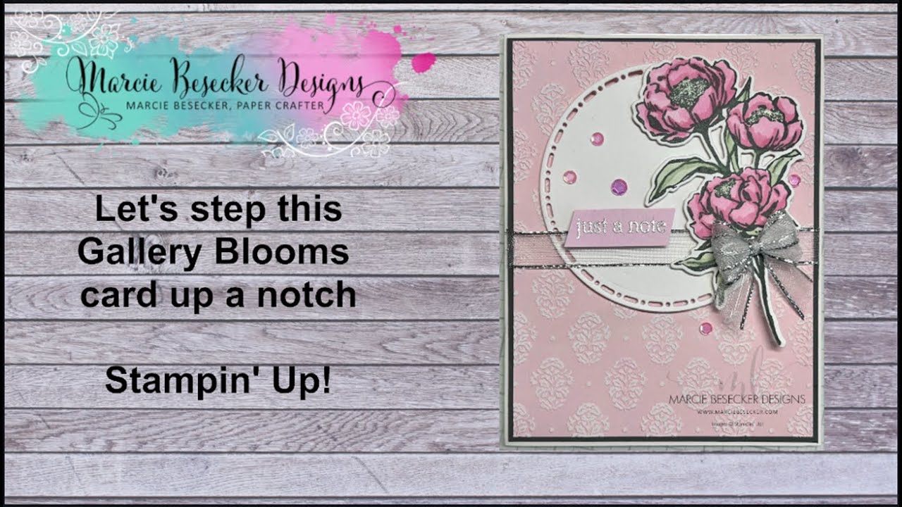 Let's step this Gallery Blooms card up a notch-   Stampin' Up!