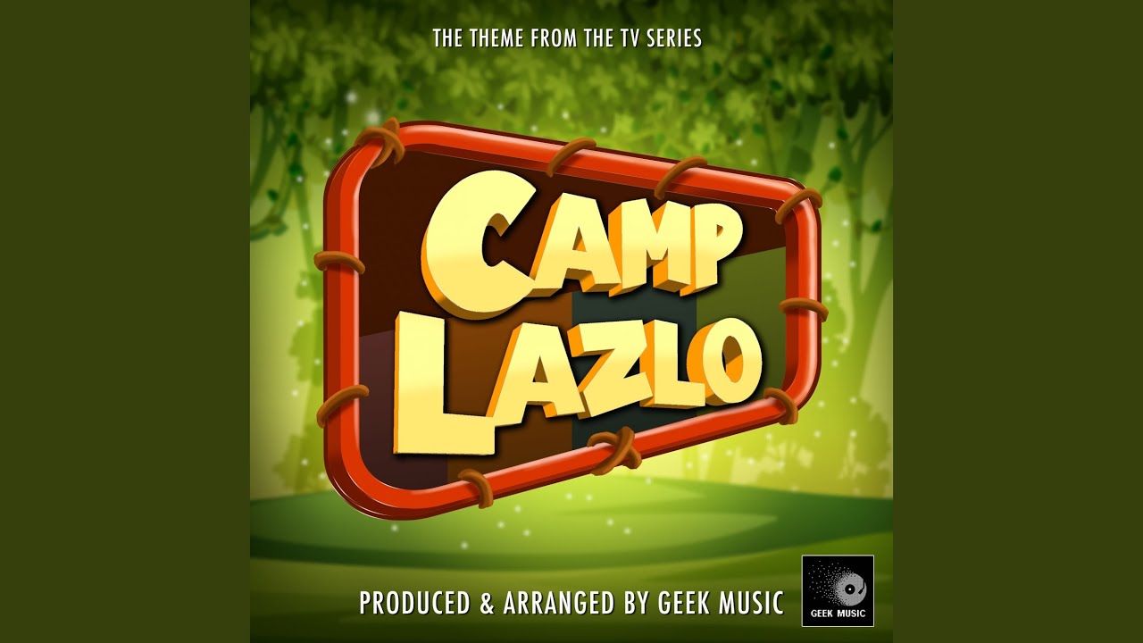 Camp Lazlo Main Theme (From 
