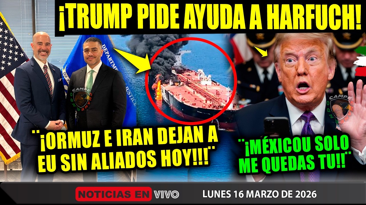 SE ACABÓ! TRUMP PIDE AYUDA A MÉXICO ¡LLEGA HARFUCH! IRAN Y ORMUZ ¡ALIADOS ABANDONAN A ESTADOS UNIDOS