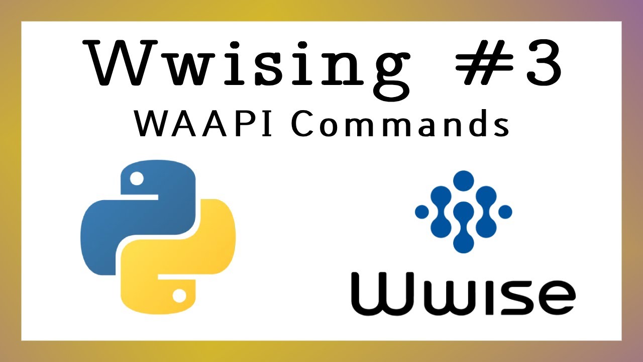 How to use WAAPI Commands in Wwise with Python