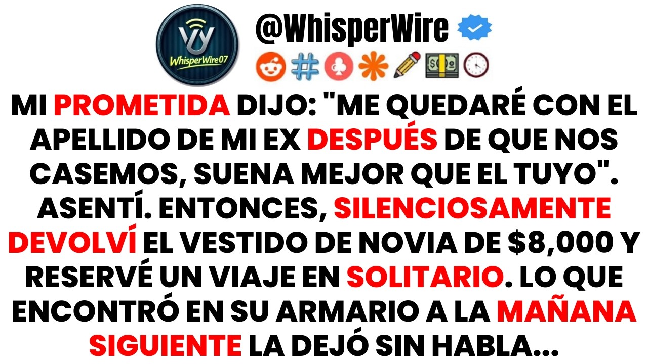 Mi PROMETIDA Dijo: “Me Quedaré con el APELLIDO de Mi EX Después de Que Nos CASEMOS, Suena Mejor...