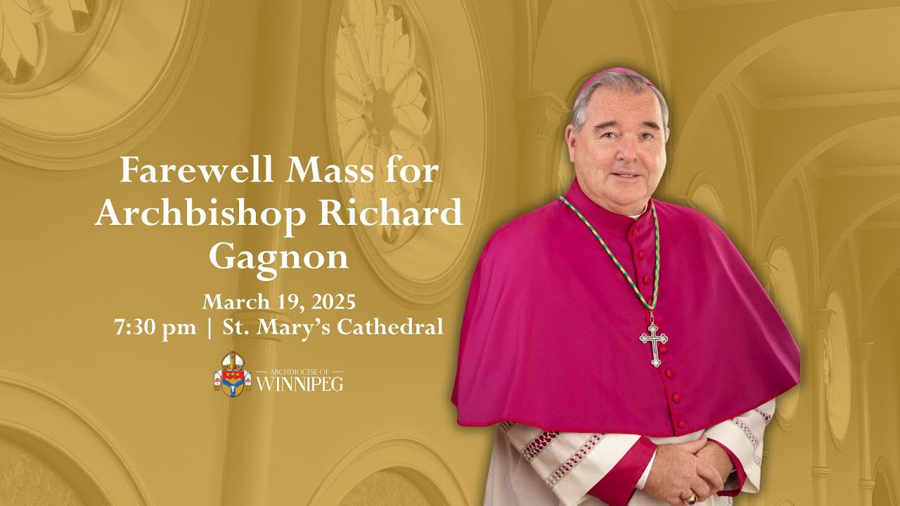 March 19, 2025: Farewell Mass for Archbishop Richard Gagnon