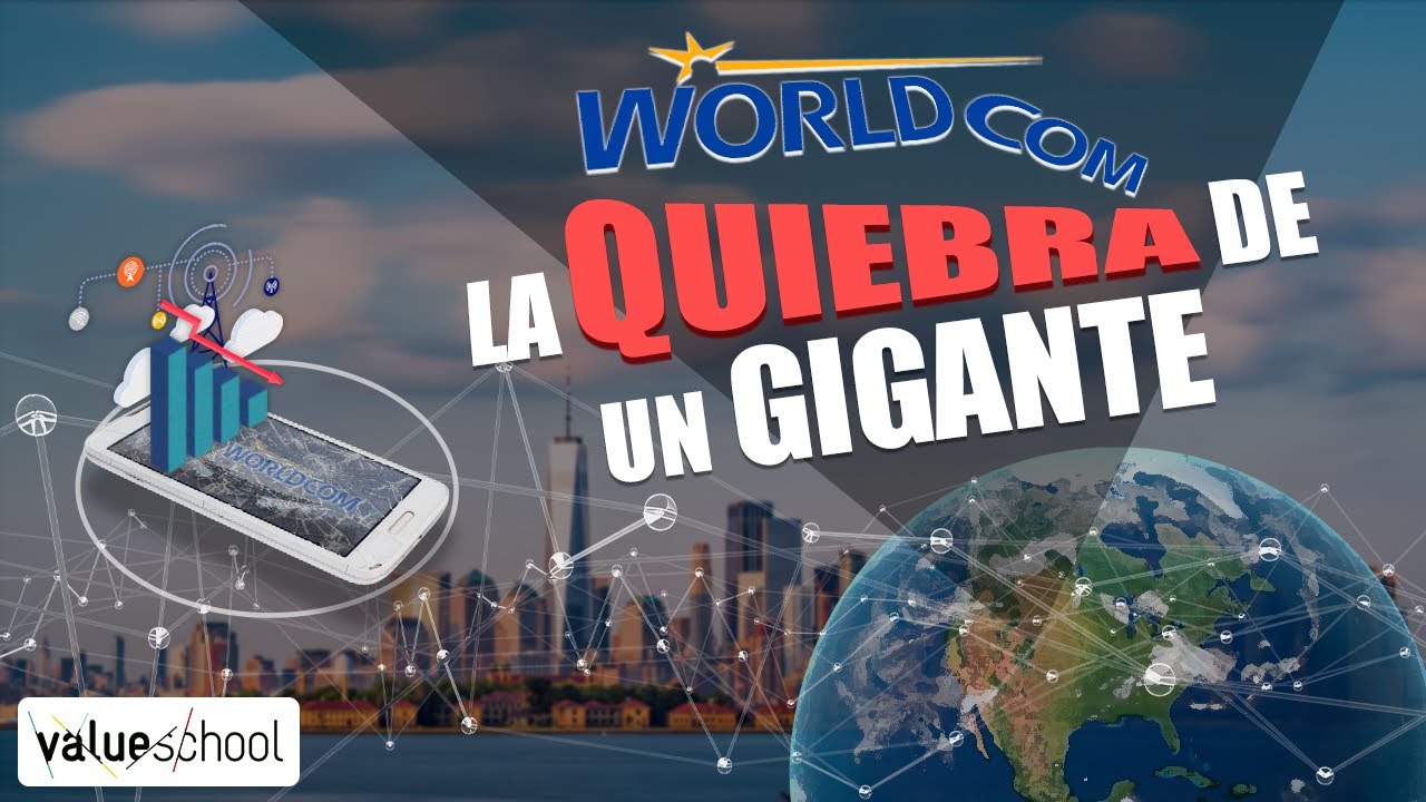 La quiebra de Worldcom: la estafa de un gigante - Value School