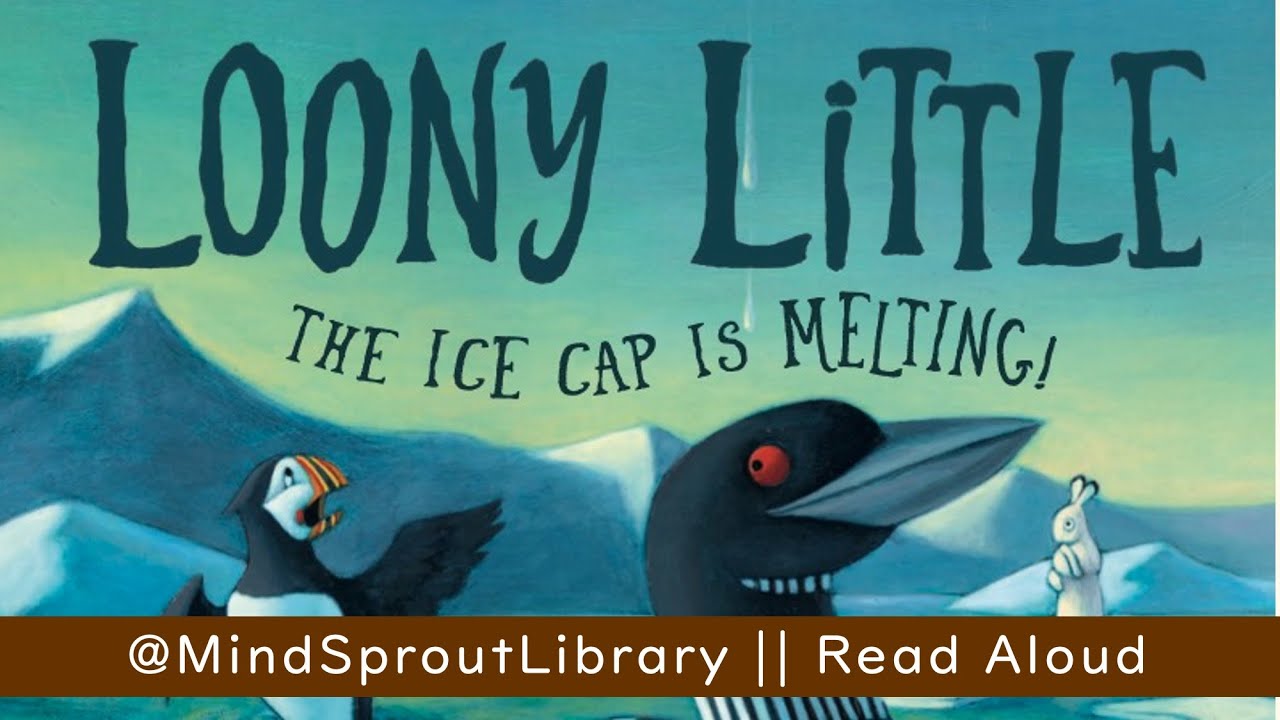 Loony Little: The Ice Cap Is Melting | Read Aloud for Kids | Climate Change Awareness & Arctic Life