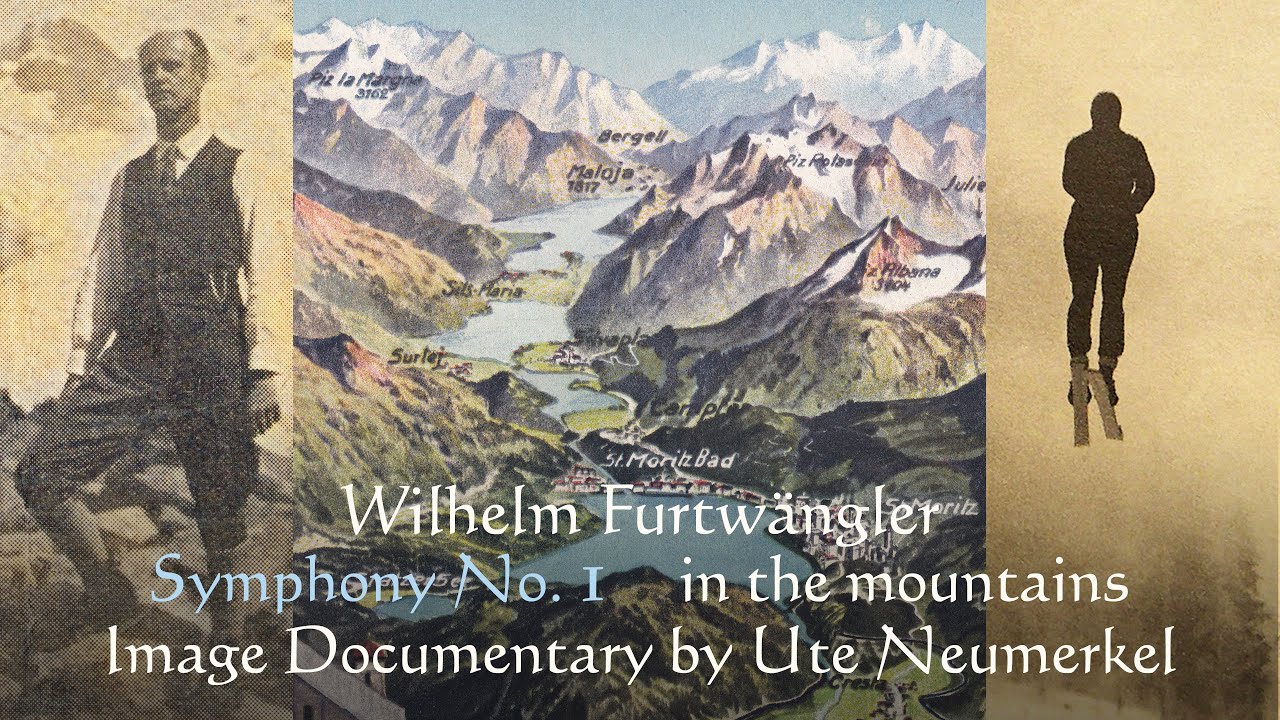 Wilhelm Furtwängler in the Mountains + Symphony No 1 Documentary by Ute Neumerkel DEUTSCH ENGLISH