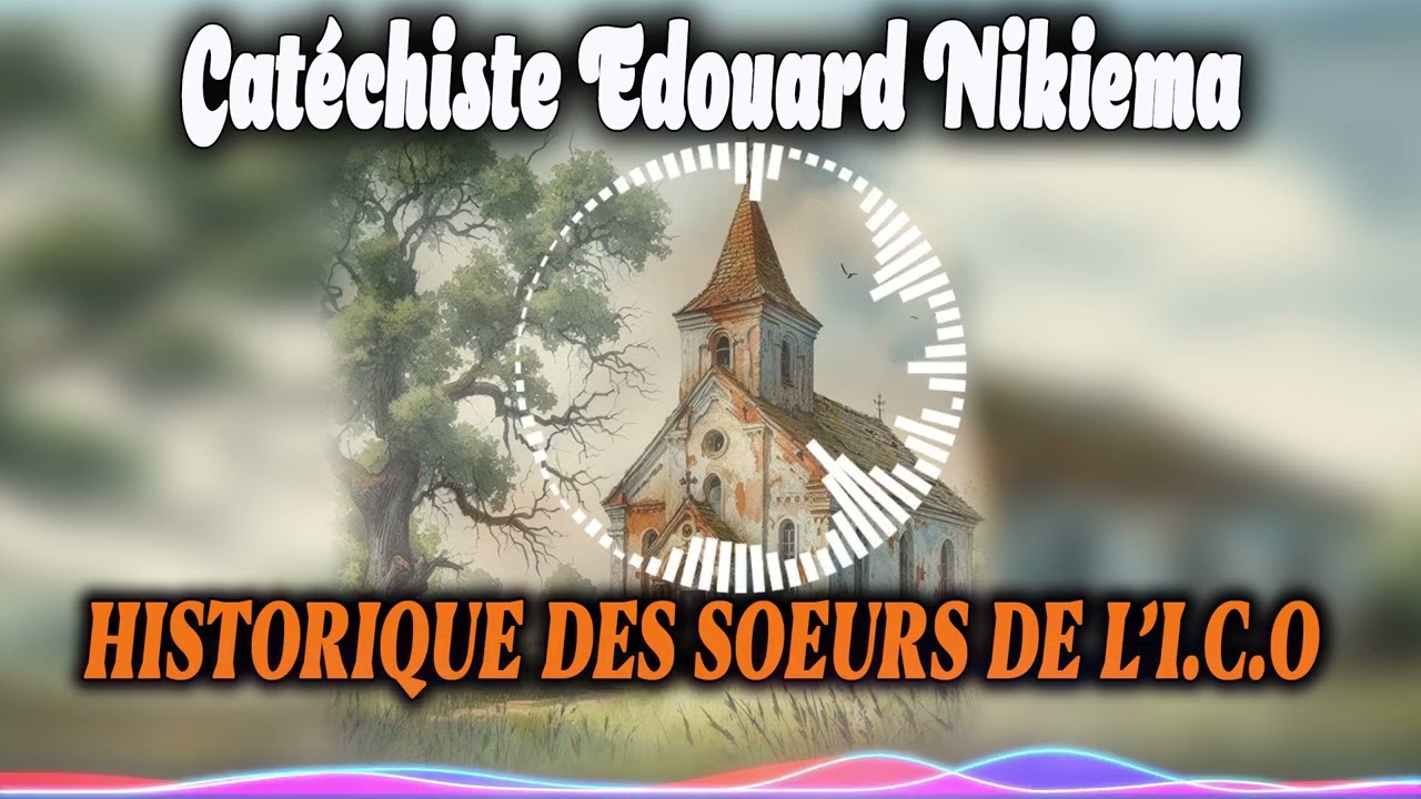 HISTORIQUE DES SOEURS DE L'I C O
