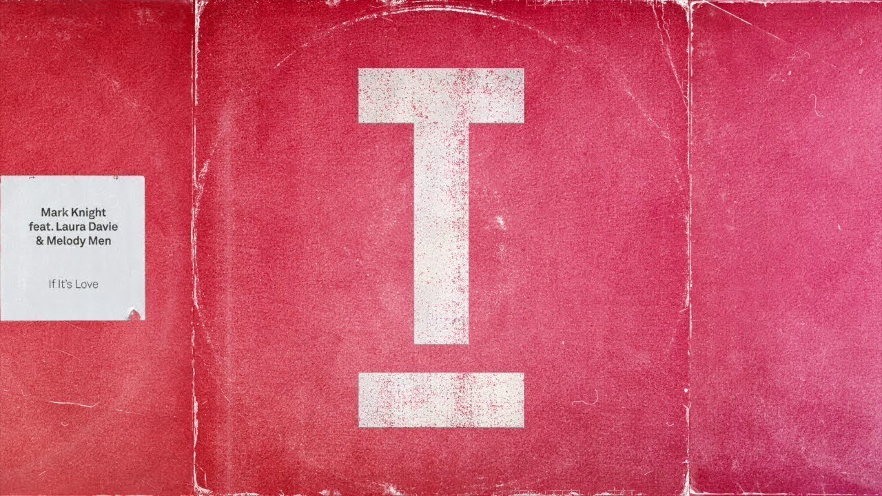 Mark Knight (feat. Laura Davie & Melody Men) - If It's Love (Extended Mix)