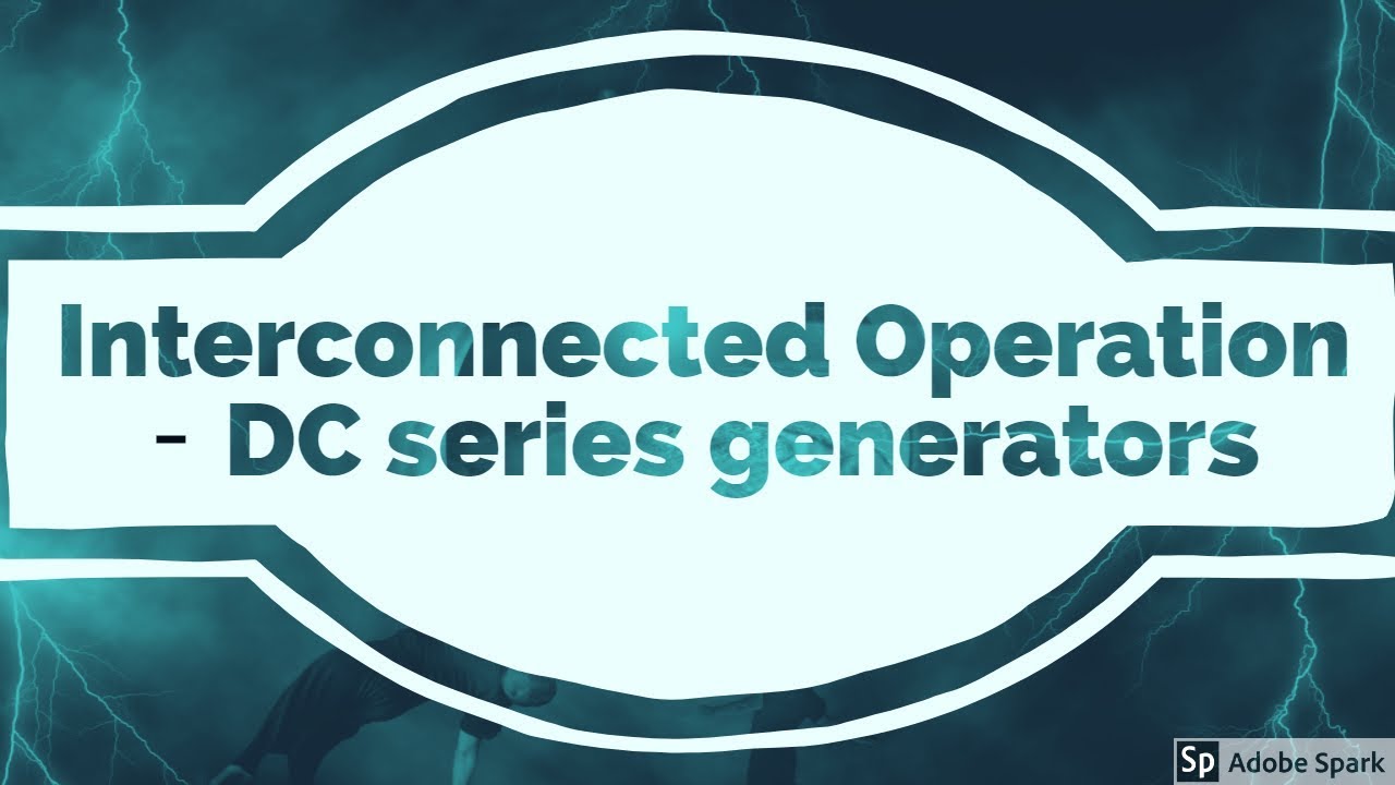 Interconnected ( series and parallel ) operation of DC Series generator