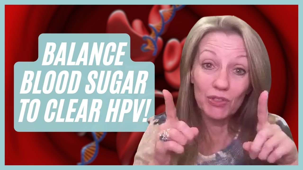 Why Balancing Your Blood Sugar Levels Is Key to Clearing HPV