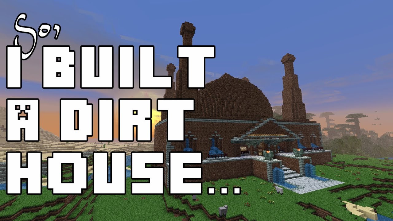 Minecraft Builds - I Built A Dirt House...