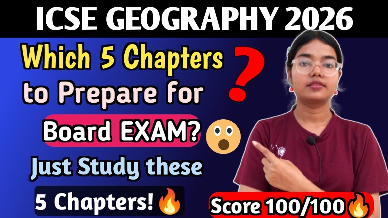 ICSE 2026 Geography | Which 5 Chapters to Prepare for Board EXAM? | Just Do These 5 Chapters🔥