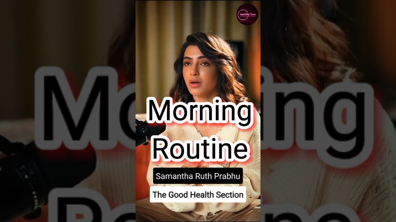Morning Routine of Samantha Ruth Prabhu | Indian Famous South Actress | Fitness | Healthy Lifestyle