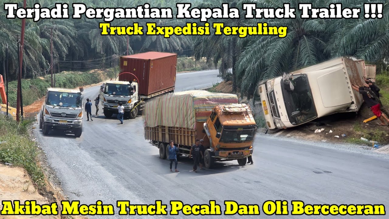 Truck Terguling || Terjadi Pergantian Kepala Truck Trailer Akibat Mesin Pecah Di Bukit Kodok