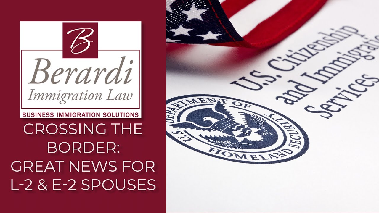 Crossing the Border: Great News for L-2 & E-2 Spouses