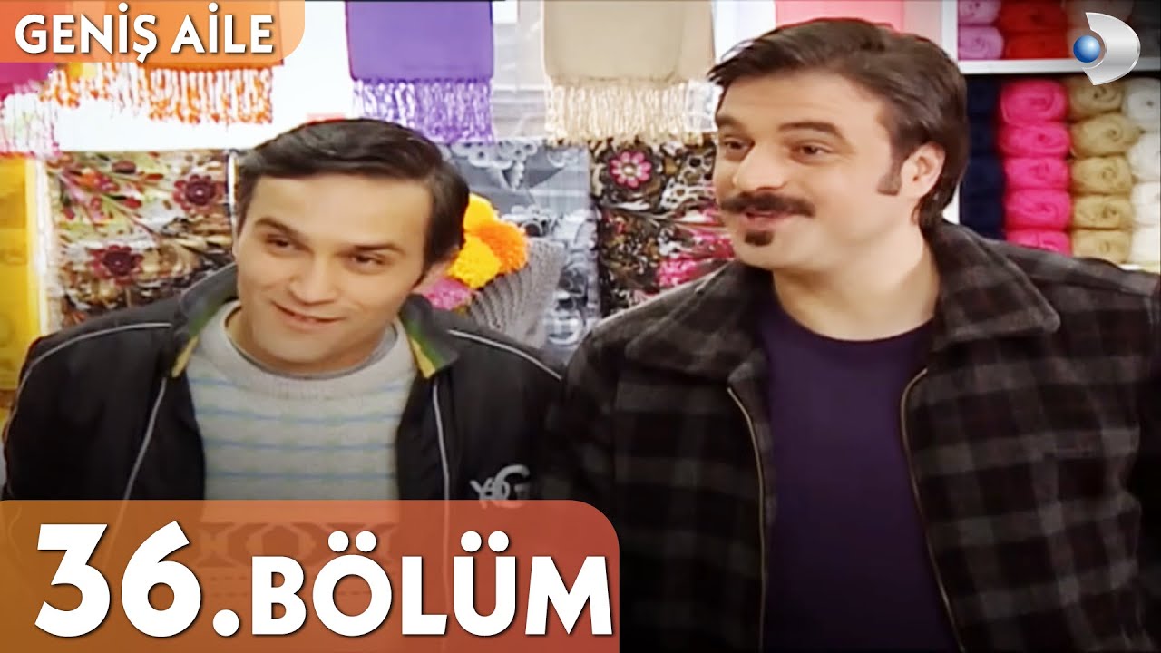 Geniş Aile 36. B&ouml;l&uuml;m - Full B&ouml;l&uuml;m
