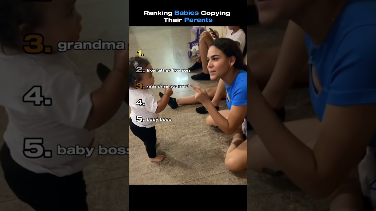 Ranking Babies Copying Their Parents