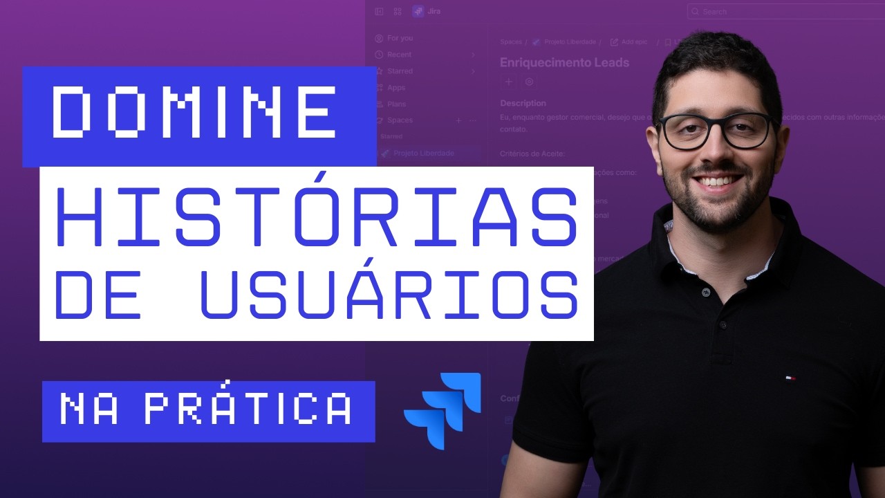 Como Escrever Histórias de Usuário: Guia Completo Scrum (Jira + IA)