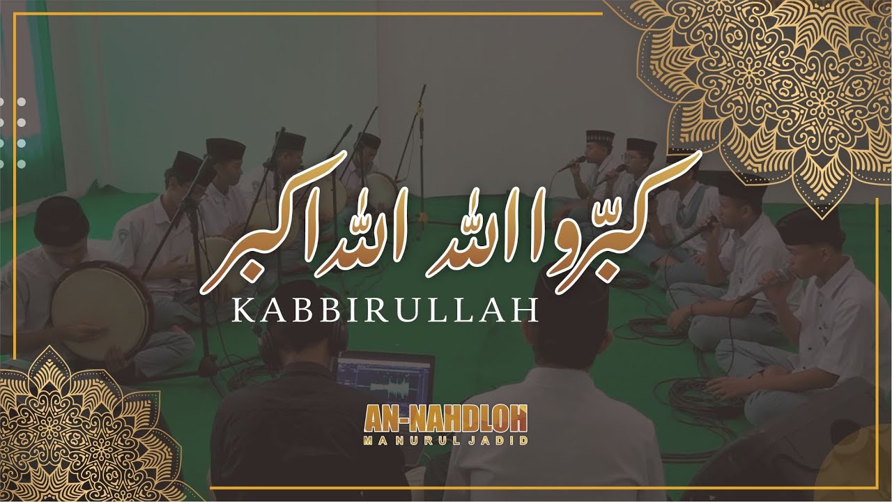 KABBIRULLAH | AN-NAHDLOH MA NURUL JADID