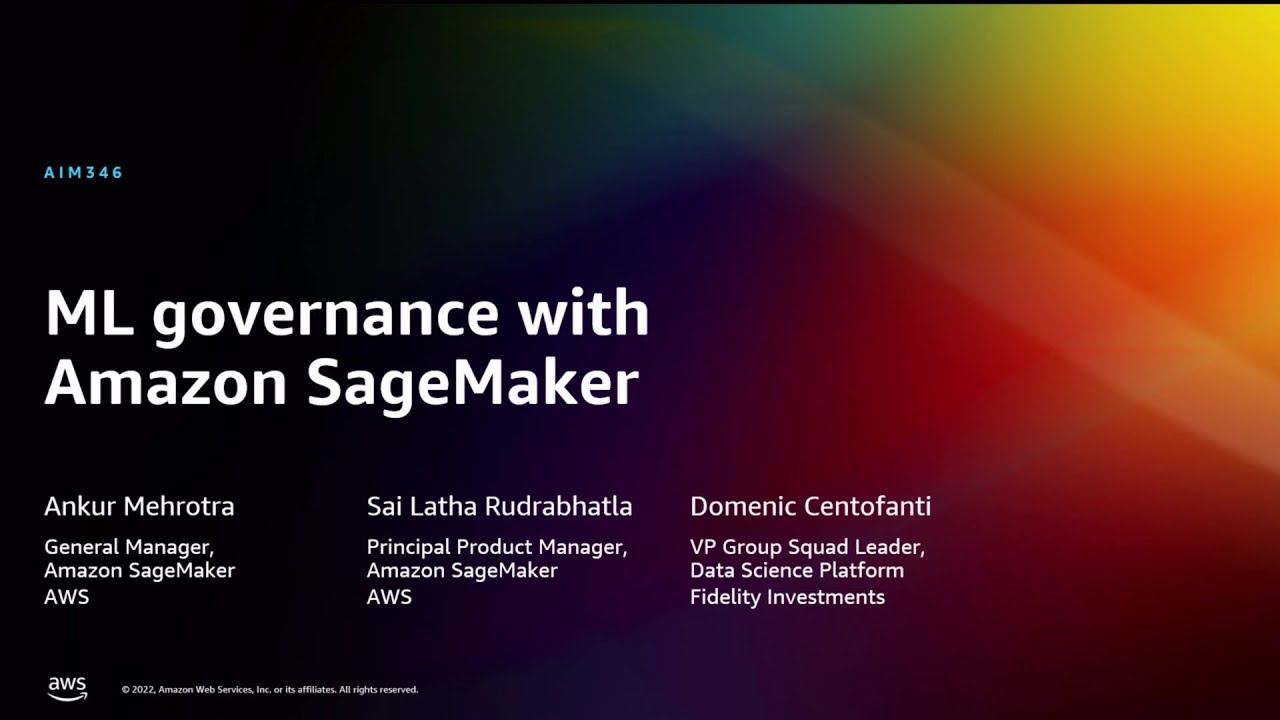 AWS re:Invent 2022 - [NEW] Improve ML governance w/deep control & transparency in SageMaker (AIM346)