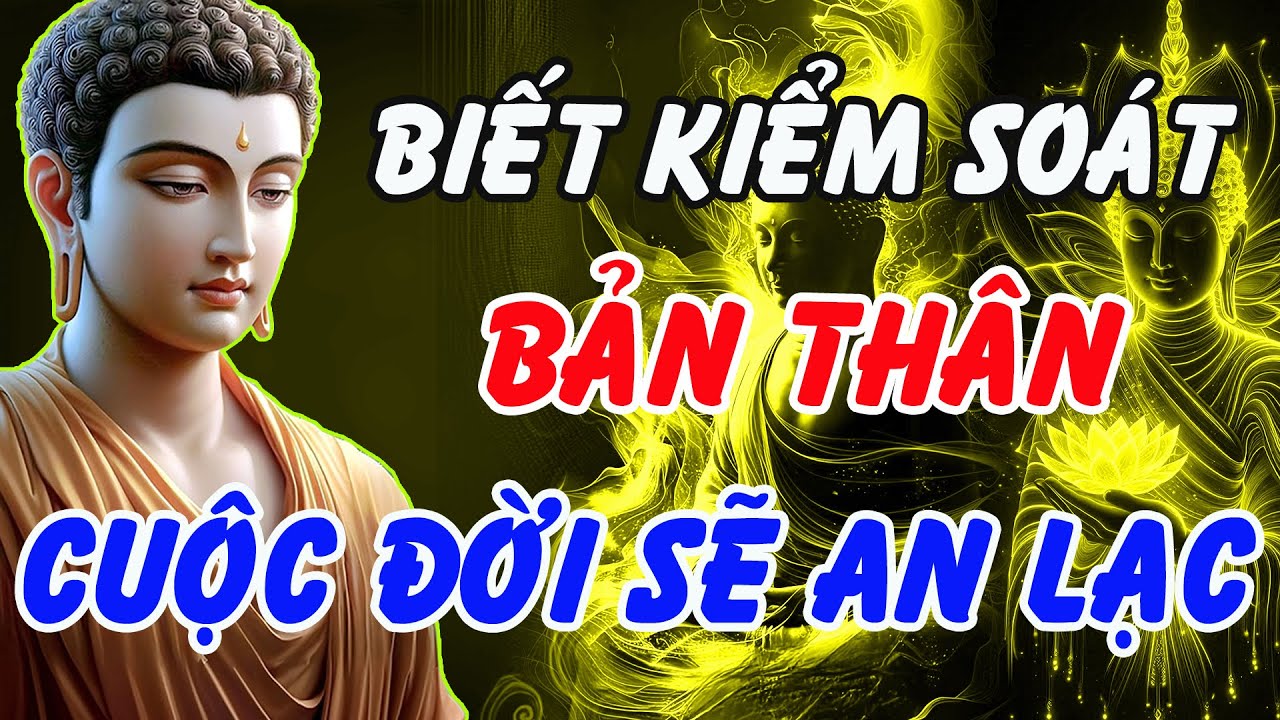 Muốn Th&acirc;n T&acirc;m An Lạc, Cuộc Đời Hạnh Ph&uacute;c &ndash; H&atilde;y Nghe Lời Phật Dạy Về Kiểm So&aacute;t Bản Th&acirc;n