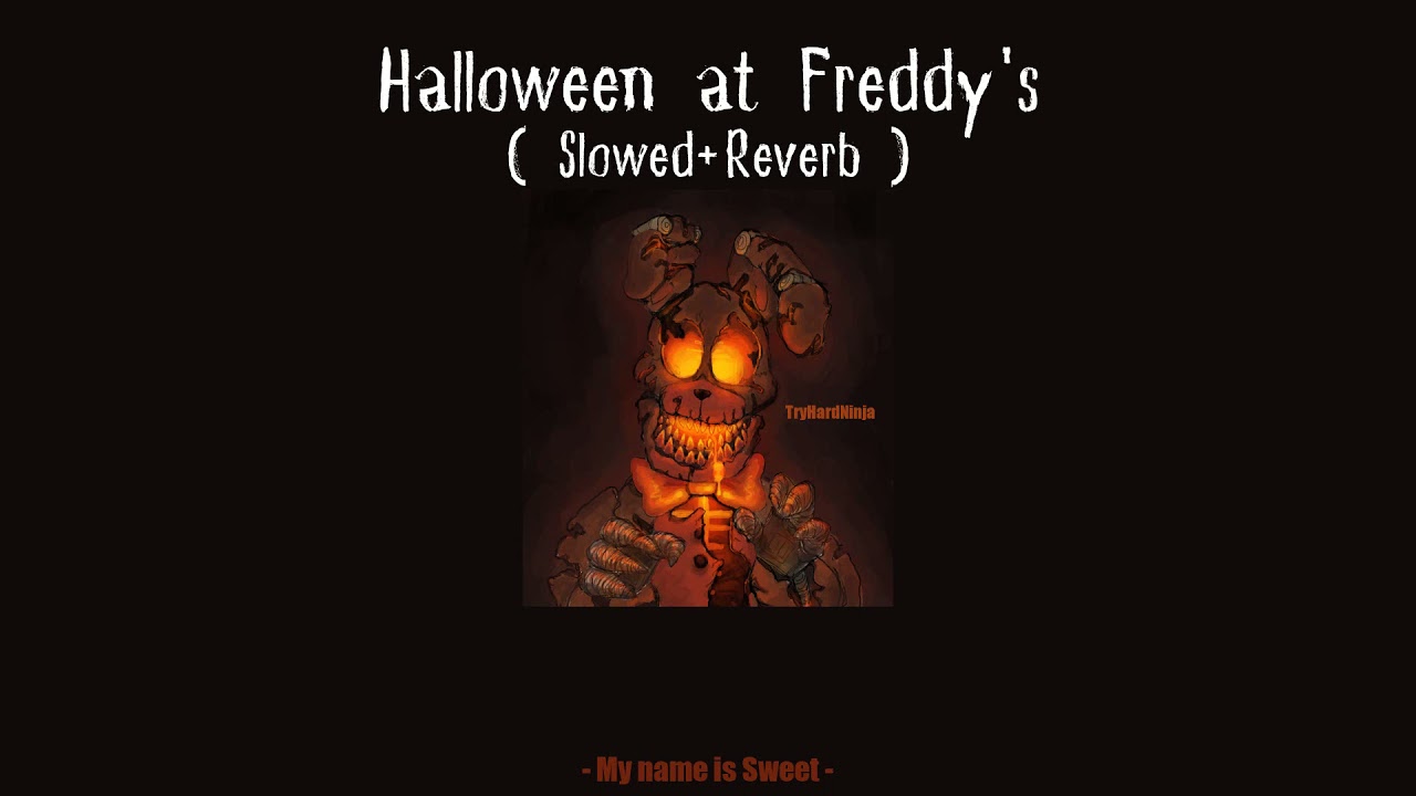 Halloween at Freddy's - TryHardNinja ( Slowed+Reverb )