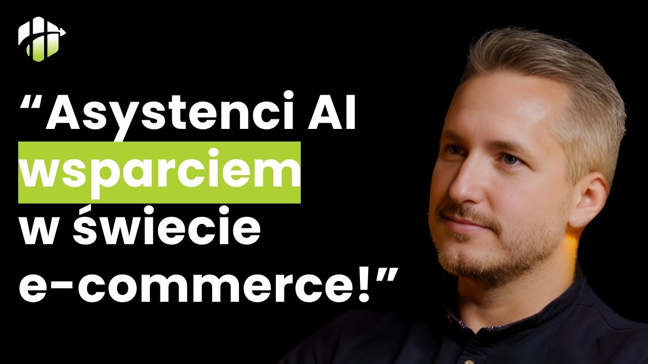 CYFRYZACJA w BIZNESIE - Wykorzystanie asystentów AI w e-commerce | Kamil Arcisz