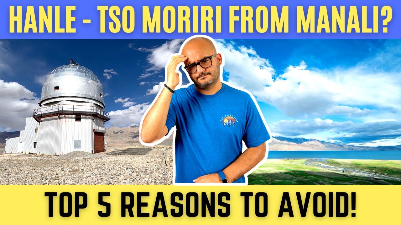 5 Reasons Not to Visit Hanle - Tso Moriri from Manali Side | Manali to Umling La Pass - Pangong Trip