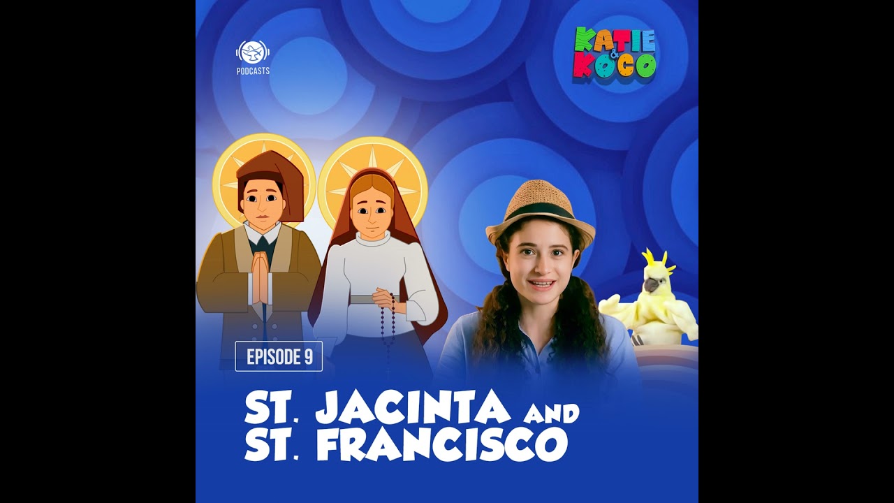 Katie and Koco S2 | EP 09 - St. Jacinta and St. Francisco