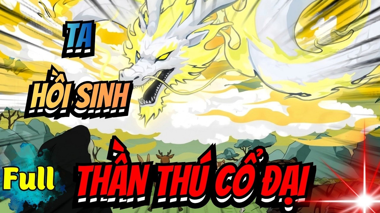 Full | TA HỒI SINH THẦN TH&Uacute; CỔ ĐẠI CẤP SSS - Hắc Ti&ecirc;n Sinh