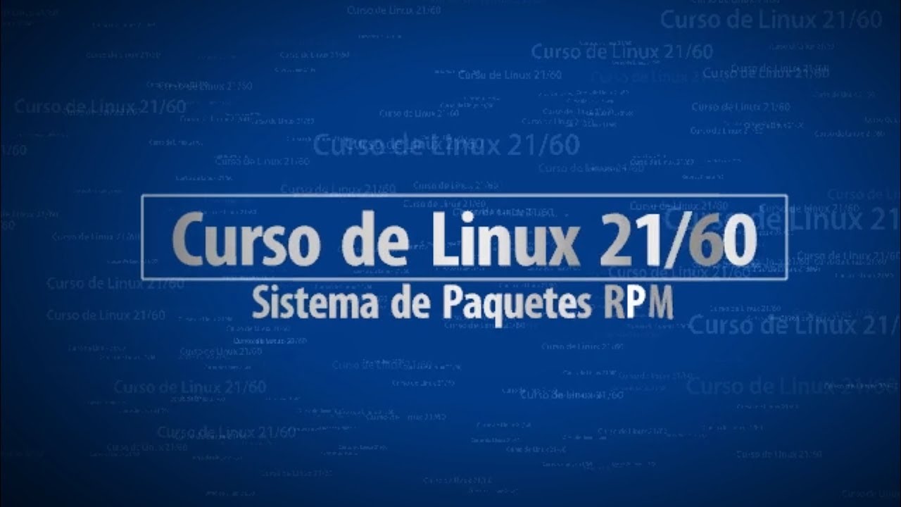 Curso de Linux 21/60 - Sistema de paquetes RPM