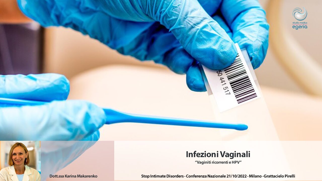 INFEZIONI VAGINALI “Vaginiti ricorrenti e HPV” - Dott.ssa Karina Makarenko